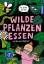 Christine Rauch: Wilde Pflanzen essen / 