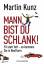 Martin Kunz: Mann, bist du schlank!