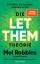 Die LET THEM Theorie – Zwei Worte, die dein Leben verändern werden - Das Buch, das Millionen von Menschen geholfen hat - Die deutsche Ausgabe des internationalen Bestsellers