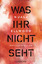 Was ihr nicht seht: Psychothriller