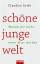 Schöne junge Welt: Warum wir nicht mehr 