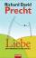 Richard David Precht: Liebe : Ein unorde