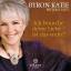 Byron Katie Michael Katz: Ich brauche de