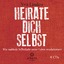 Heirate dich selbst