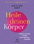 Louise Hay: Heile deinen Körper - Seelis