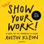 Austin Kleon: Show Your Work!