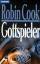 Robin Cook: Gottspieler : Roman (SF6t)