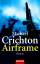 Michael Crichton: Airframe: Roman (Goldm