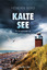 Hendrik Berg: Kalte See - Ein Nordsee-Kr