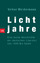 Lichtjahre - eine kurze Geschichte der deutschen Literatur von 1945 bis heute