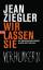 Jean Ziegler: Wir lassen sie verhungern 