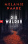 Melanie Raabe: Die Wälder : Thriller