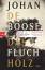 Boose, Johan de: Das Fluchholz