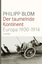 Philipp Blom: Der taumelnde Kontinent : 