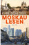 Karl Schlögel: Moskau lesen