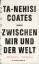 Ta-Nehisi Coates: Zwischen mir und der W