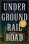 Colson Whitehead: Underground Railroad -