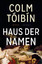 Colm Tóibín: HAUS DER NAMEN.