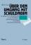 Über den Umgang mit Schuldnern – Ein Wegweiser vom Vertragsabschluss bis zur eidesstattlichen Offenbarungsversicherung mit zahlreichen Mustertexten und Beispielen