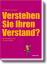 Verstehen Sie Ihren Verstand? – Gehirnforschung für den Alltag