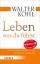 Walter Kohl: Leben, was du fühlst: Von d