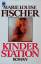 Fischer, Marie L.: Kinderstation: Roman.