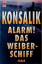 Konsalik, Heinz G: Alarm - Das Weibersch