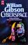 William Gibson: Cyberspace. Erzählungen