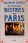 Die schönsten Bistros von Paris - mit Bewertungen, 150 Rezepten