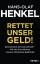 Hans-Olaf Henkel: Rettet unser Geld! Deu