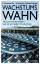 Wachstumswahn – Was uns in die Krise führt - und wie wir wieder herauskommen