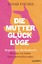 Sarah Fischer: Die Mutterglück-Lüge - Re