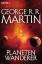 George R.R. Martin: Planetenwanderer : R