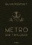 Dmitry Glukhovsky: Metro – Die Trilogie