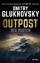 Dmitry Glukhovsky: Outpost – Der Posten