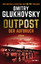 Dmitry Glukhovsky: Outpost – Der Aufbruc Dmitry Glukhovsky: Outpost – Der Aufbruc