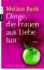 Dinge, die Frauen aus Liebe tun – Roman