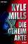 Kyle Mills: Die Geheimakte: Roman