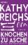 Kathy Reichs: Knochen zu Asche