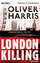 Oliver Harris: London Killing