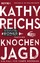 Kathy Reichs: Knochenjagd: Thriller (Die