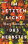 Im letzten Licht des Herbstes: Roman