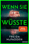 Wenn sie wüsste - Thriller – Der internationale Bestseller: Das Spannungsphänomen des Jahres -