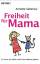 Annette Sabersky: Freiheit für Mama : Es