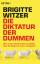 Brigitte Witzer: Die Diktatur der Dummen