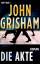 Die Akte: Roman Grisham, John: Die Akte: