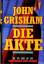 Die Akte: Roman Grisham, John and Wiemke