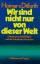 DITFURTH, Hoimar von: Wir sind nicht nur