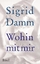 Sigrid Damm: Wohin mit mir | Sigrid Damm