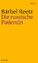 Bärbel Reetz: Die russische Patientin: R